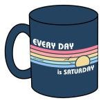 Jake's Mug, EVERYDAY is SATURDAY